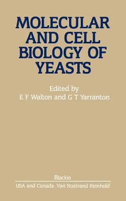 Molecular and Cell Biology of Yeasts by E. F. Walton