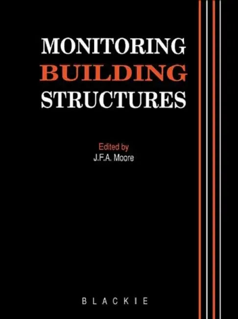 Monitoring Building Structures by Moore J.F.A.