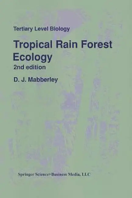 Tropical Rain Forest Ecology by D. J. Mabberley