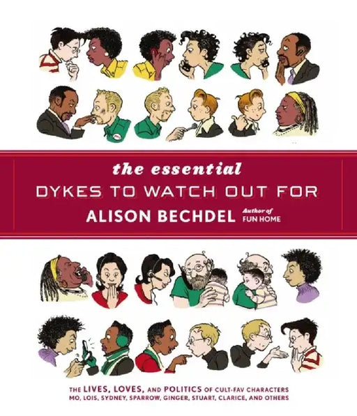The Essential Dykes To Watch Out For by Alison Bechdel