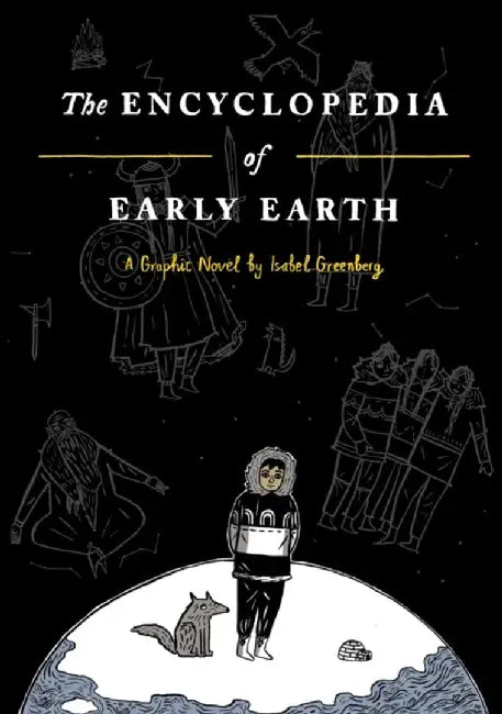 The Encyclopedia of Early Earth by Isabel Greenberg