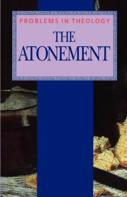 The Atonement (Problems in Theology) by Michael Winter