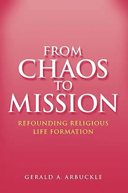 From Chaos to Mission by Gerald A. Arbuckle