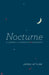 Nocturne: A Journey in Search of Moonlight by James Attlee