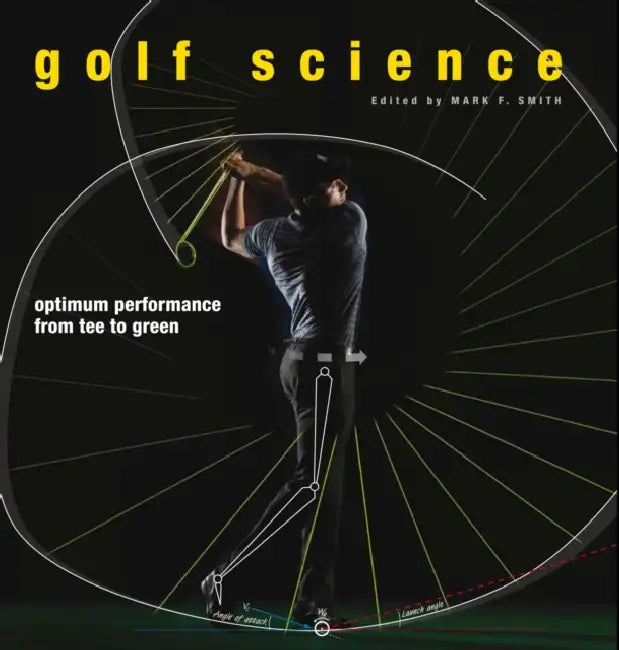Golf Science: Optimum Performance from Tee to Green by Mark F. Smith