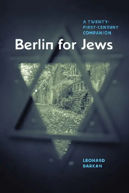 Berlin for Jews: A Twenty-First-Century Companion by Leonard Barkan