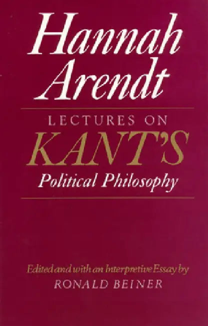 Lectures on Kant's Political Philosophy by Hannah Arendt