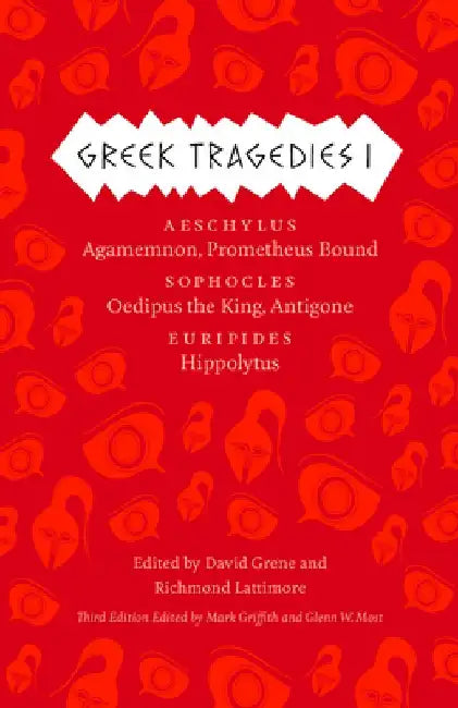 Greek Tragedies 1: Aeschylus: Agamemnon, Prometheus Bound; Sophocles: Oedipus the King, Antigone; Euripides: Hippolytus by Mark Griffith