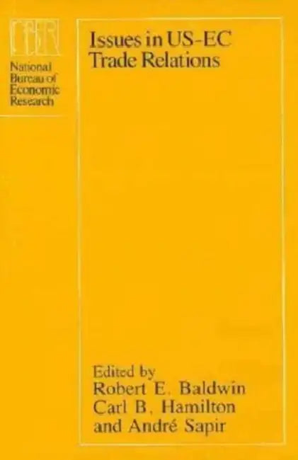 Issues in Us-EC Trade Relations by Robert E. Baldwin, Carl B. Hamilton, André Sapir