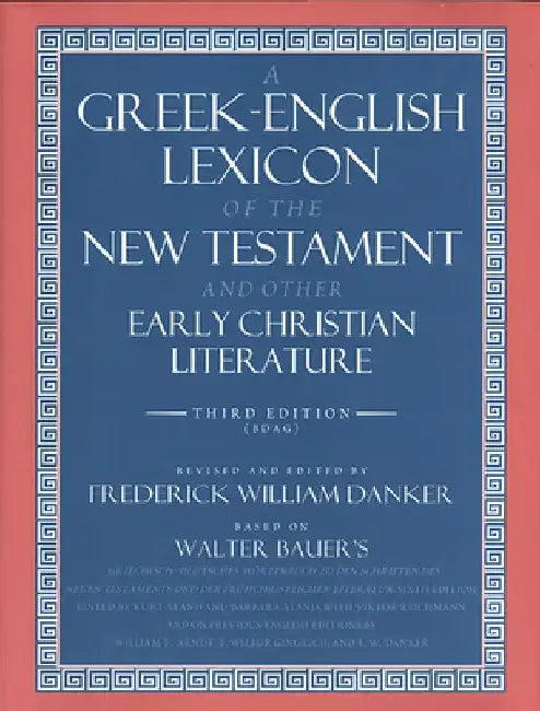 A Greek-English Lexicon of the New Testament and Other Early Christian Literature by Walter Bauer