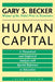 Human Capital: A Theoretical and Empirical Analysis, with Special Reference to Education by Gary S. Becker