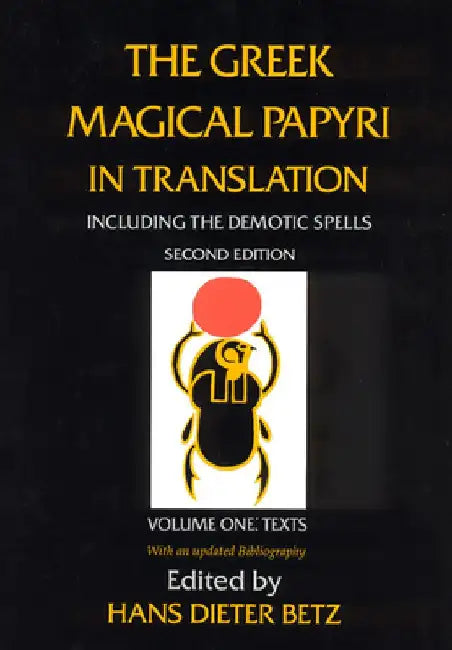 The Greek Magical Papyri in Translation, Including the Demotic Spells, Volume 1: Texts by Hans Dieter Betz