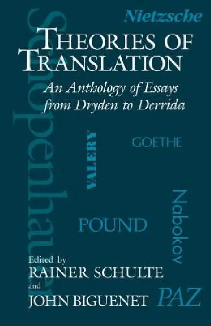 Theories of Translation: An Anthology of Essays from Dryden to Derrida by John Biguenet, Rainer Schulte