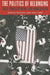 The Politics of Belonging: Race, Public Opinion, and Immigration by Natalie Masuoka