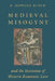 Medieval Misogyny and the Invention of Western Romantic Love by R. Howard Bloch