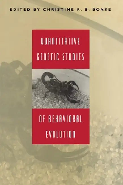 Quantitative Genetic Studies of Behavioral Evolution by Christine R. B. Boake