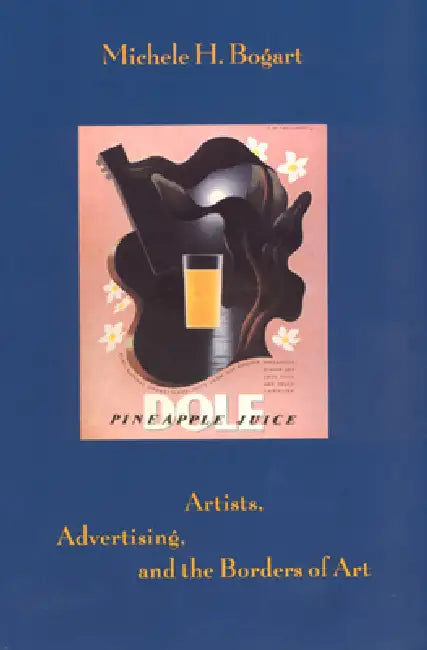 Artists, Advertising, and the Borders of Art by Michele H. Bogart