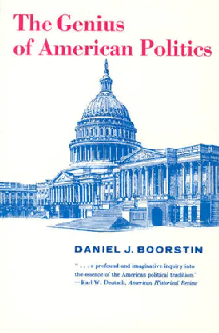 The Genius of American Politics by Daniel J. Boorstin