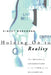 Holding on to Reality: The Nature of Information at the Turn of the Millennium by Albert Borgmann