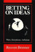Betting on Ideas: Wars, Invention, Inflation by Reuven Brenner