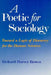 A Poetic for Sociology: Toward a Logic of Discovery for the Human Sciences by Richard Harvey Brown