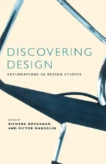 Discovering Design: Explorations in Design Studies by Richard Buchanan, Victor Margolin
