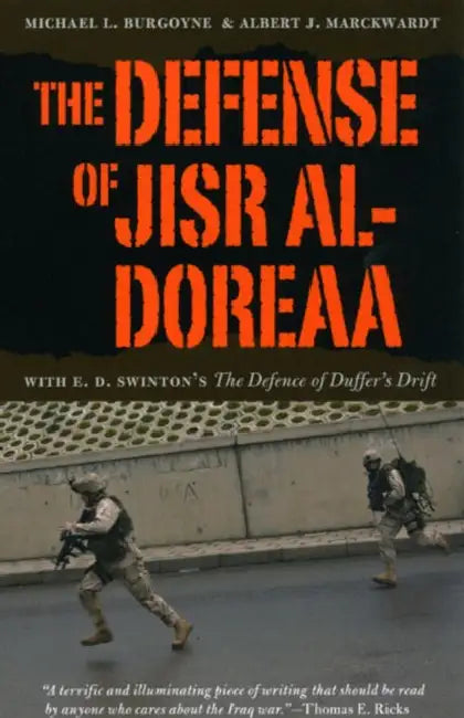 The Defense of Jisr al-Doreaa: With E. D. Swinton's "The Defence of Duffer's Drift" by Michael L. Burgoyne