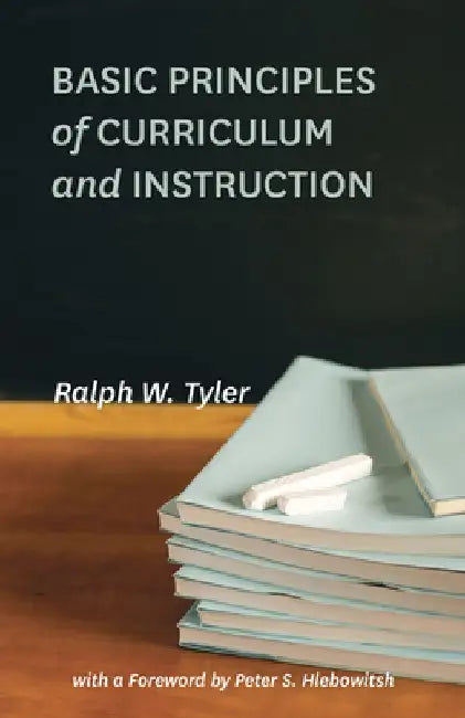 Basic Principles of Curriculum and Instruction by Ralph W. Tyler