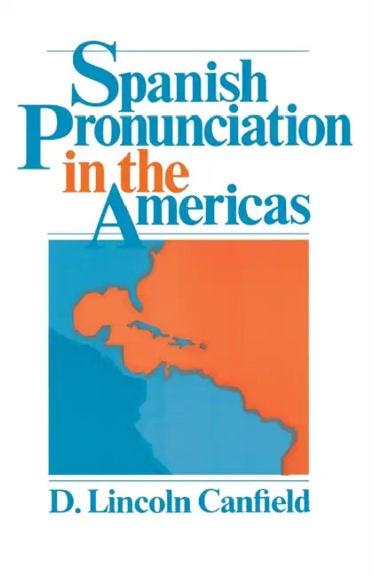 Spanish Pronunciation in the Americas by D. Lincoln Canfield