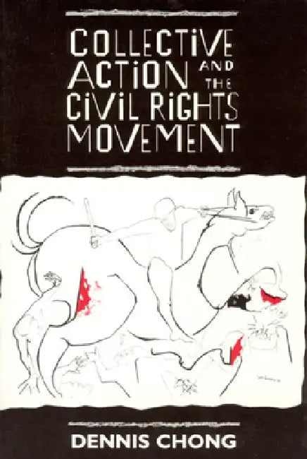 Collective Action and the Civil Rights Movement by Dennis Chong