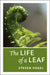 The Life of a Leaf by Steven Vogel