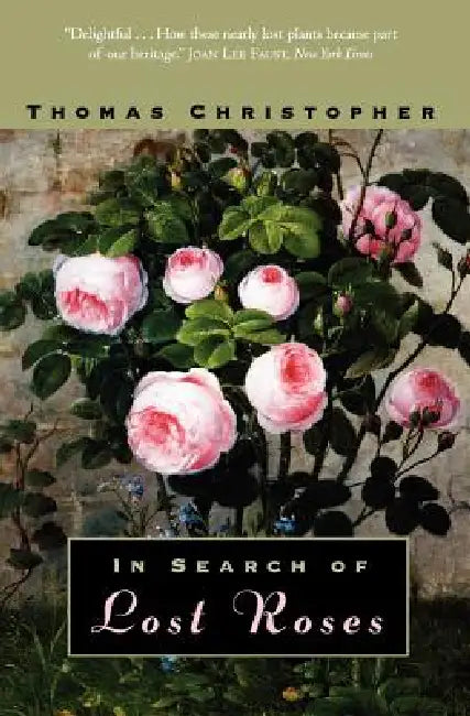 In Search of Lost Roses by Thomas Christopher