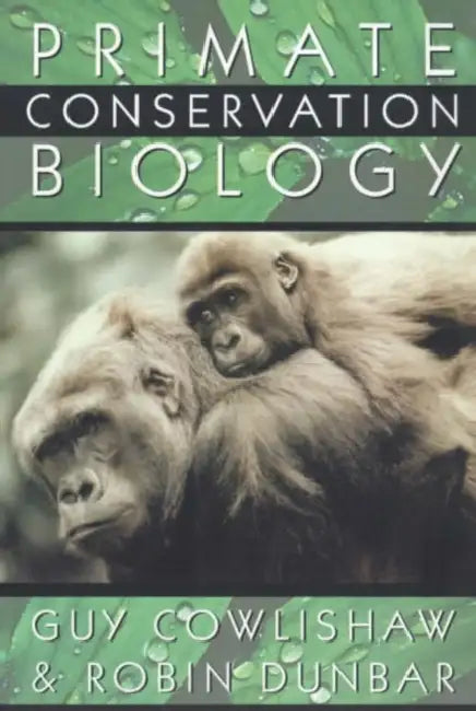 Primate Conservation Biology by Guy Cowlishaw, Robin I. M. Dunbar