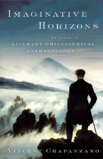 Imaginative Horizons: An Essay in Literary-Philosophical Anthropology by Vincent Crapanzano