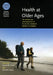 Health at Older Ages Health at Older Ages Health at Older Ages: The Causes and Consequences of Declining Disability Among Ththe Causes and Consequence by David M. Cutler