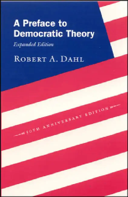A Preface to Democratic Theory, Expanded Edition by Dahl, Robert A.