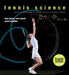 Tennis Science: How Player and Racket Work Together by Bruce Elliott, Machar Reid, Miguel Crespo