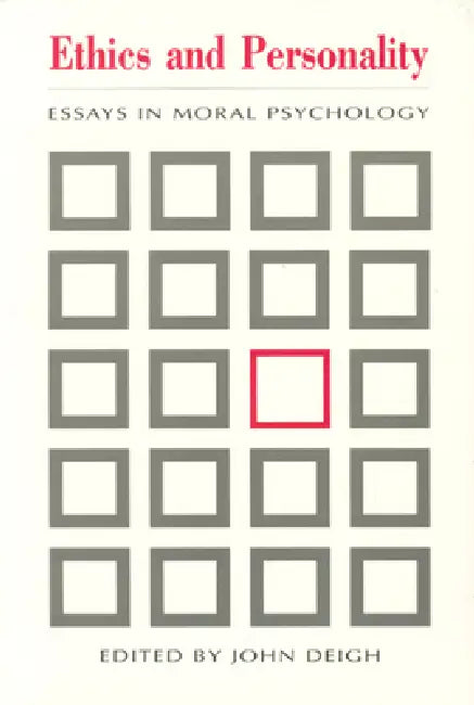 Ethics and Personality: Essays in Moral Psychology by John Deigh