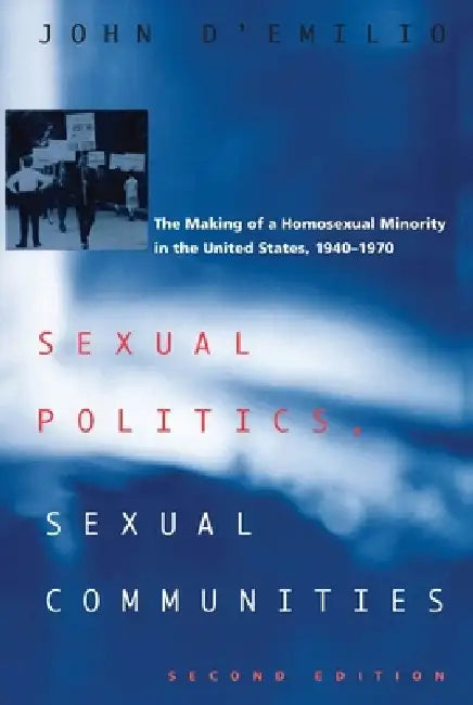 Sexual Politics, Sexual Communities: Second Edition by John D'Emilio