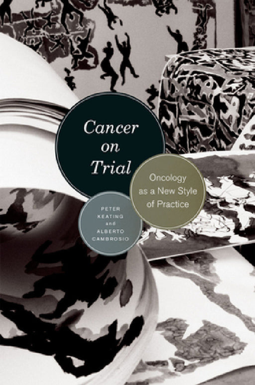 Cancer on Trial: Oncology as a New Style of Practice by Peter Keating