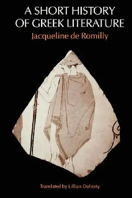 A Short History of Greek Literature by Jacqueline De Romilly, Lillian Doherty