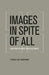 Images in Spite of All: Four Photographs from Auschwitz by Georges Didi-Huberman