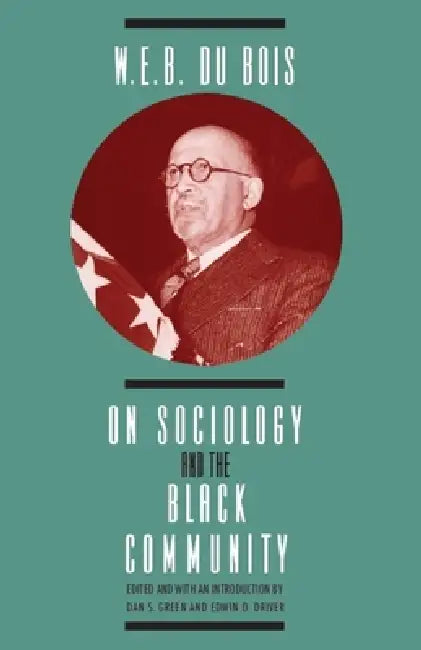 W. E. B. DuBois on Sociology and the Black Community by W. E. B. DuBois