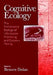Cognitive Ecology: The Evolutionary Ecology of Information Processing and Decision Making by Reuven Dukas