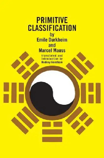 Primitive Classification by Emile Durkheim, Marcel Mauss, Rodney Needham