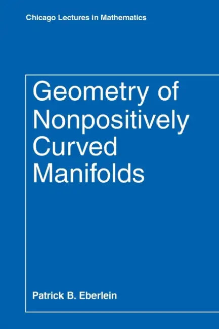 Geometry of Nonpositively Curved Manifolds by Patrick B. Eberlein