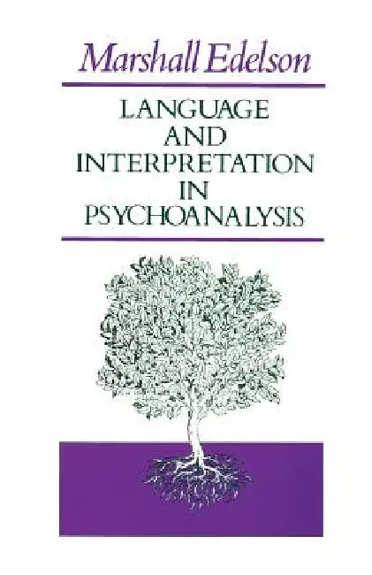 Language and Interpretation in Psychoanalysis by Marshall Edelson
