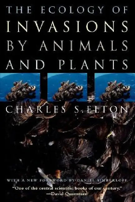 The Ecology of Invasions by Animals and Plants by Charles S. Elton