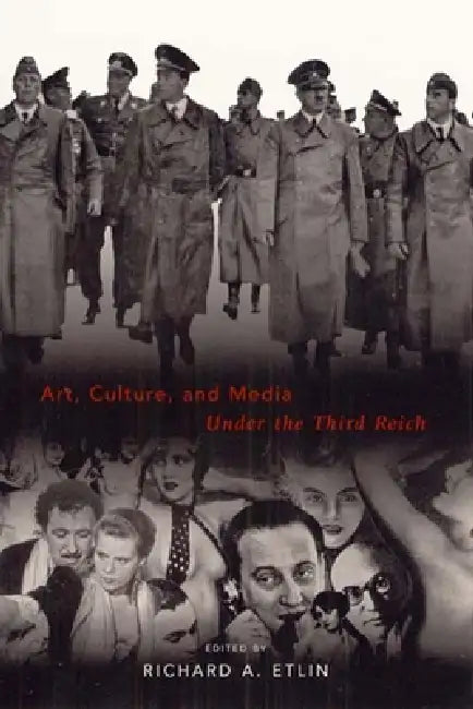 Art, Culture, and Media Under the Third Reich by Richard A. Etlin