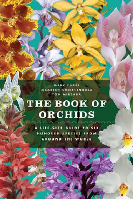 The Book of Orchids: A Life-Size Guide to Six Hundred Species from Around the World by Mark W. Chase